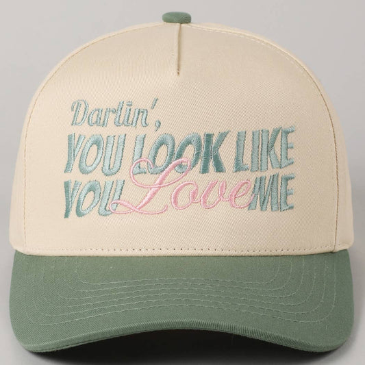 You Look Like You Love Me Embroidery Trucker Hat